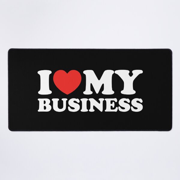Item preview, I Love My Business designed and sold by shitpostee.