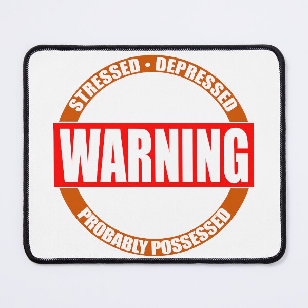 Item preview, WARNING! Stressed, Depressed, Probably Possessed designed and sold by MSM Designs.