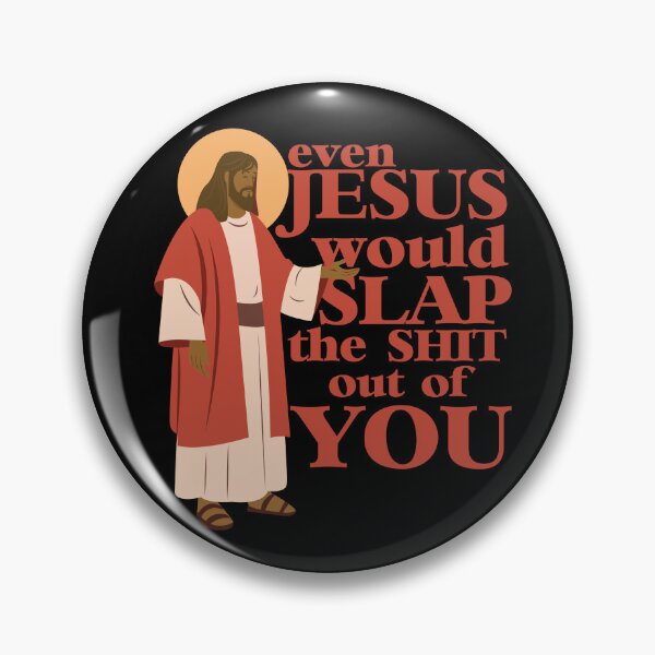Item preview, jesus would slap the shit out of you designed and sold by remerasnerdas.