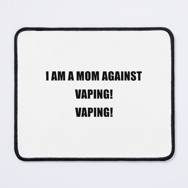 Item preview, I Am A Mom Against Vaping! designed and sold by TrendHooper.