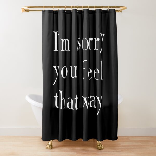 I'm sorry (white text) Shower Curtain