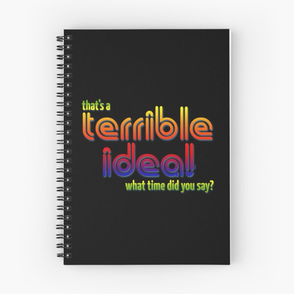 Item preview, That's a Terrible Idea! What time did you say? designed and sold by AbbottDesigns.