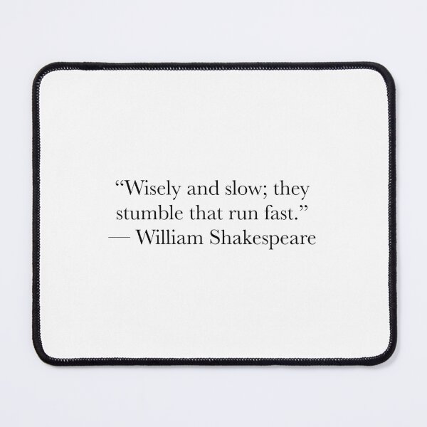 Item preview, Wisely and Slow – Shakespeare Romeo and Juliet Quote on Judgment designed and sold by The Prose Atelier.