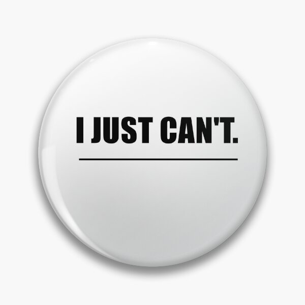 Item preview, I Just Can’t. designed and sold by TrendHooper.