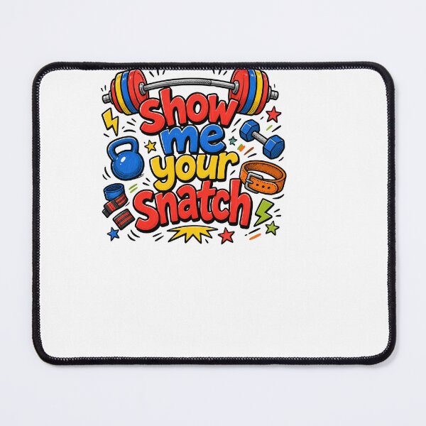 Item preview, Show Me Your Snatch Funny Weightlifting Crossfit Gym designed and sold by BinAlgoPix.