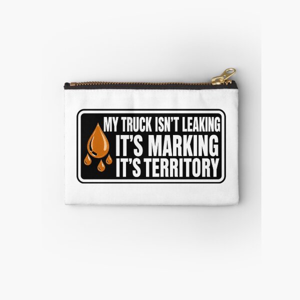 Item preview, My truck isn’t leaking its marking it’s territory  designed and sold by 1guy1girl.