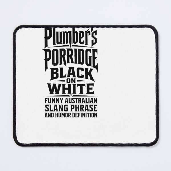 Item preview, Plumbers Porridge Funny Australian Slang Definition designed and sold by BinAlgoPix.