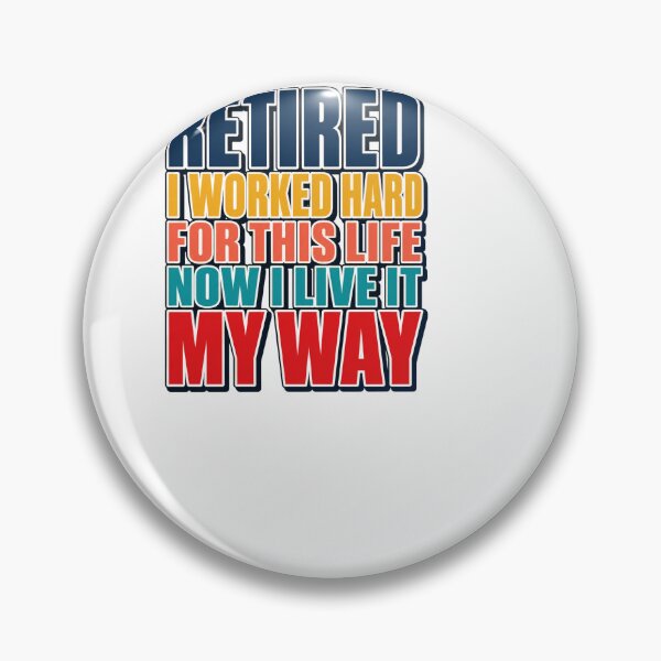 Item preview, Retired I Worked Hard For This Life Now I Live My Way designed and sold by BinAlgoPix.