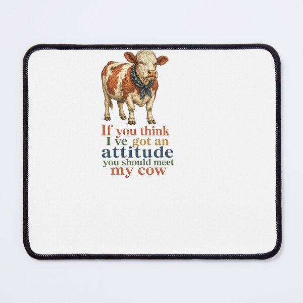 Item preview, If You Think Ive Got Attitude You Should Meet My Cow designed and sold by BinAlgoPix.
