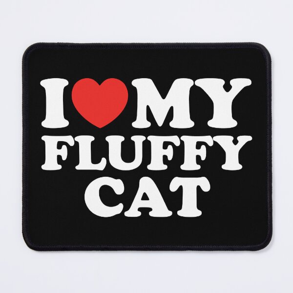 Item preview, I Love My Fluffy Cat designed and sold by shitpostee.