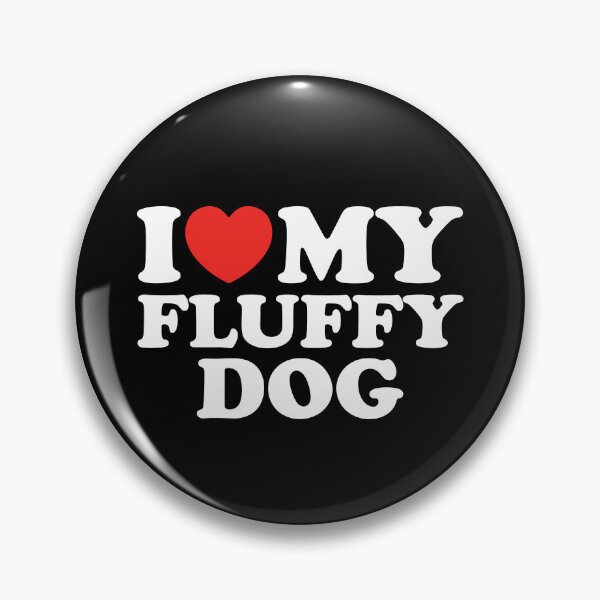 Item preview, I Love My Fluffy Dogs designed and sold by shitpostee.
