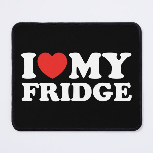 Item preview, I Love My Fridge designed and sold by shitpostee.