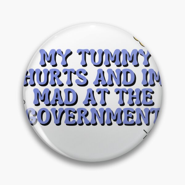 Item preview, My Tummy Hurts And Im Mad At The Government designed and sold by vicorrin.