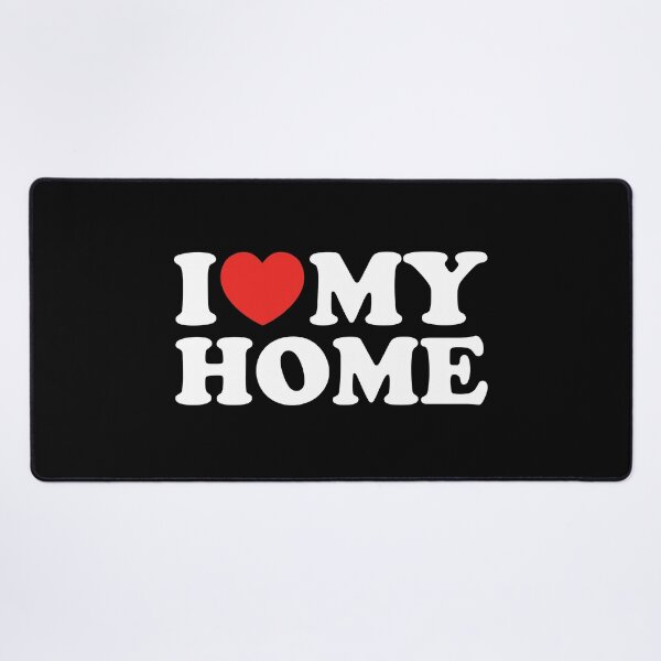 Item preview, I Love My Home designed and sold by shitpostee.