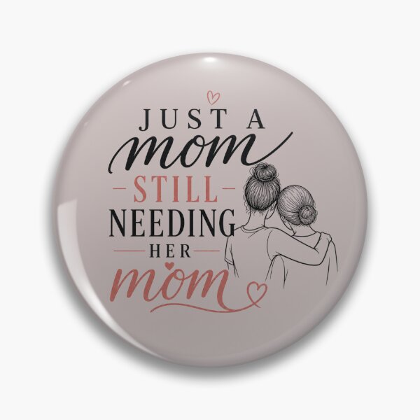 Item preview, Just A Mom Still Needing Her Mom Shirt designed and sold by Ginastle26.