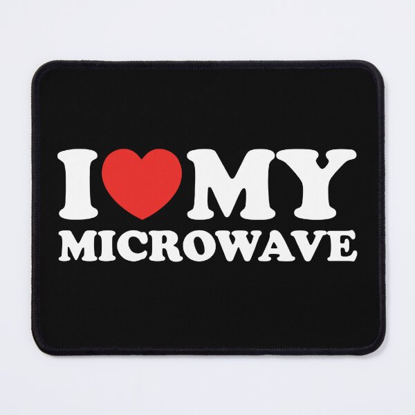 Item preview, I Love My Microwave designed and sold by shitpostee.