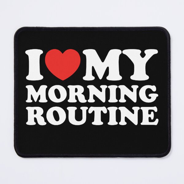 Item preview, I Love My Morning Routine designed and sold by shitpostee.
