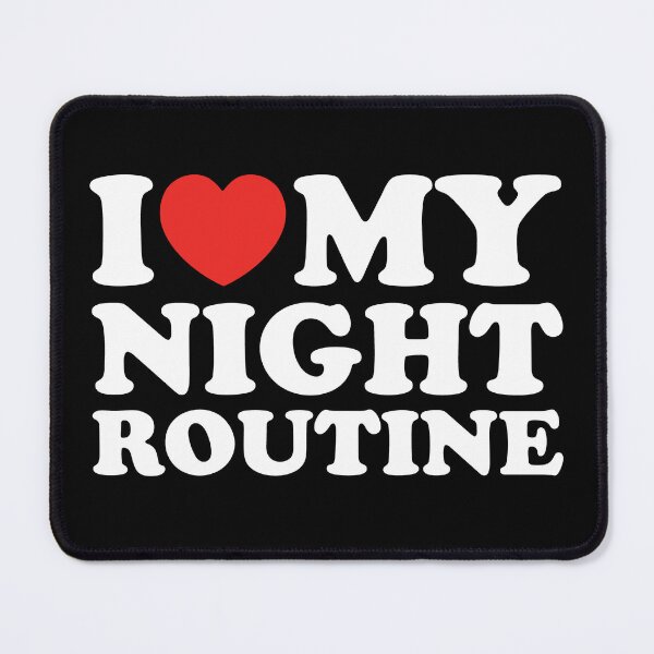 Item preview, I Love My Night Routine designed and sold by shitpostee.