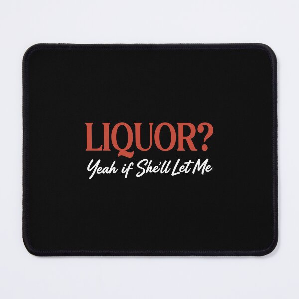 Item preview, Liquor Yeah If She’ll Let Me designed and sold by DexertimaArt.