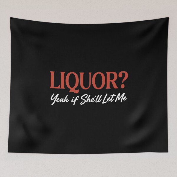 Item preview, Liquor Yeah If She’ll Let Me designed and sold by DexertimaArt.