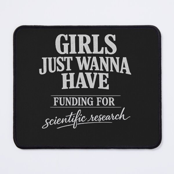 Item preview, Girls Just Wanna Have Funding For Scientific Research designed and sold by faridman.
