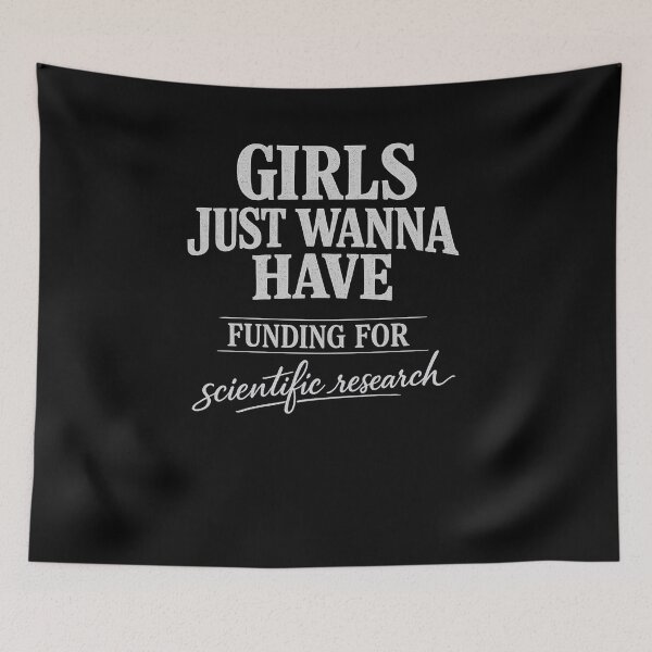Item preview, Girls Just Wanna Have Funding For Scientific Research designed and sold by faridman.