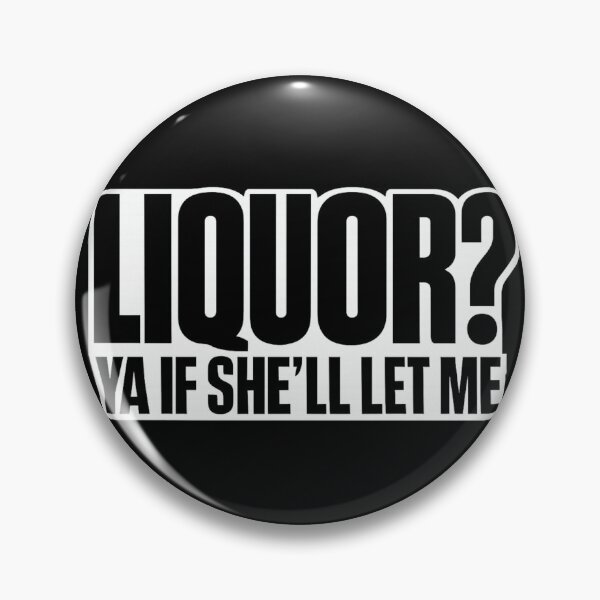 Item preview, Liquor Yeah If She'll Let Me Funny Unhinged Adult Humor Meme designed and sold by faridman.