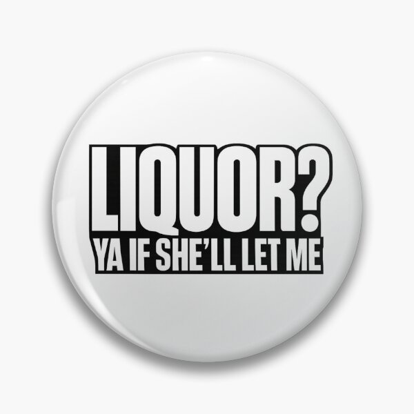 Item preview, Liquor Yeah If She'll Let Me Funny Unhinged Adult Humor Meme designed and sold by faridman.
