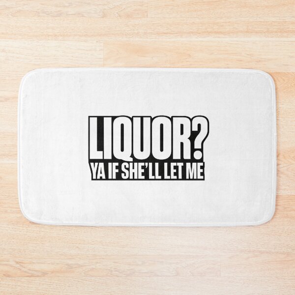 Item preview, Liquor Yeah If She'll Let Me Funny Unhinged Adult Humor Meme designed and sold by faridman.
