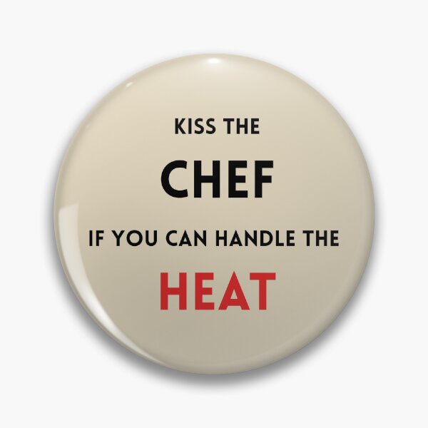 Item preview, Kiss The Chef If You Can Handle The Heat Stickers Prints Posters Wall Art Magnet Home Coffee Cup Decoration TShirt Stationary Notebook Magnet Hat Kitchen Work School Office Redbubble Shop designed and sold by Saritas Boutique Shop.