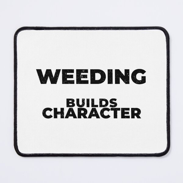 Item preview, Weeding Builds Character Funny Sign Shop Shirt Vinyl Cutting Humor Black Version designed and sold by Sign Shop Humor.