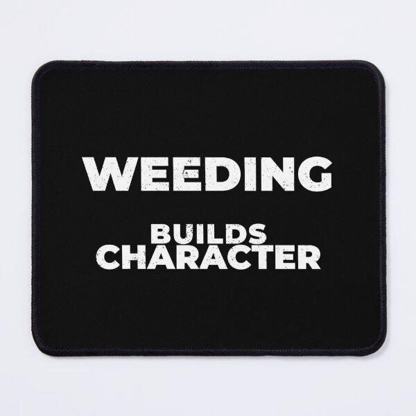 Item preview, Weeding Builds Character Funny Sign Shop Shirt Vinyl Cutting Humor White Version designed and sold by Sign Shop Humor.