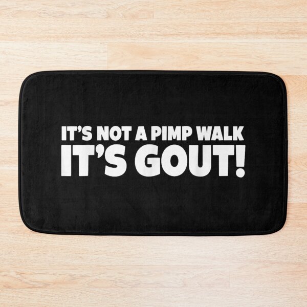 Item preview, It's Not A Pimp Walk It's Gout designed and sold by ivotee.