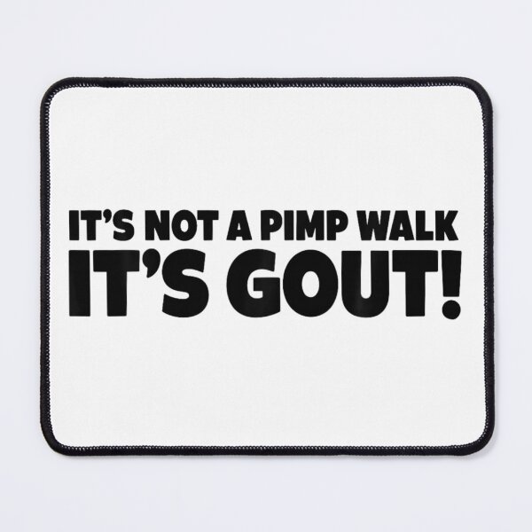 Item preview, It's Not A Pimp Walk It's Gout Funny Old Man Medical Humor  designed and sold by ivotee.
