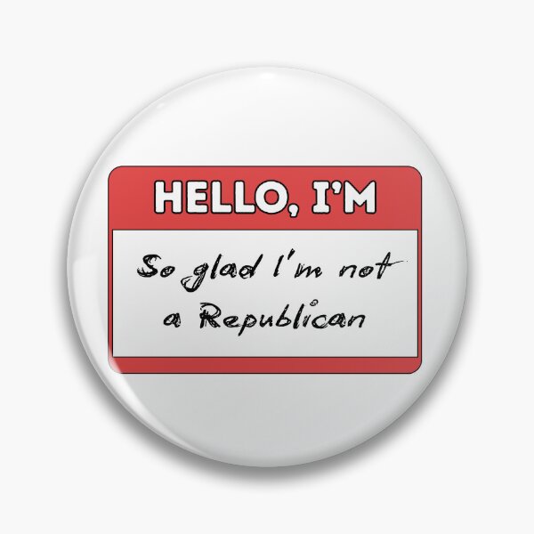 Item preview, Hello, I'm So Glad I'm Not A Republican designed and sold by The Menace Mama.