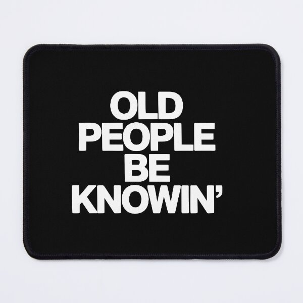 Item preview, Old People Be Knowin' Funny Quote Shirt – Sarcastic Humor Vintage Meme designed and sold by Zizo-DR44.