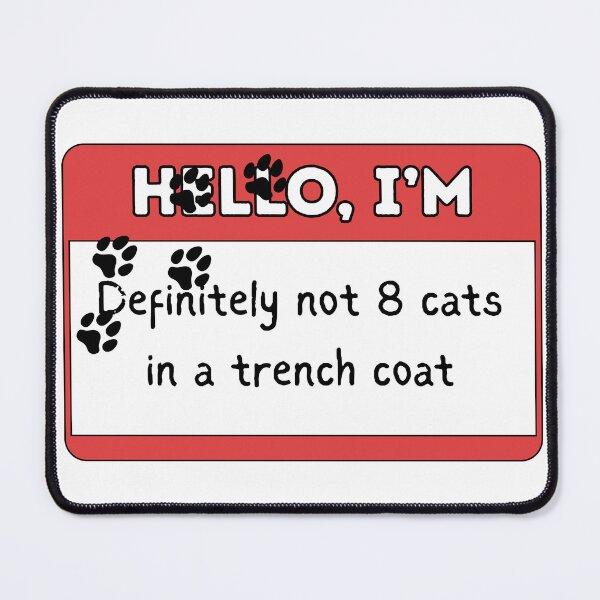 Item preview, Hello, I'm Definitely Not 8 Cats In A Trench Coat designed and sold by The Menace Mama.