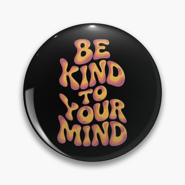 Item preview, Be Kind to Your Mind - Groovy Calm designed and sold by SapfireStuArt.