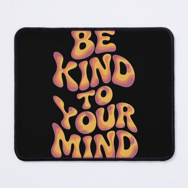 Item preview, Be Kind to Your Mind - Groovy Calm designed and sold by SapfireStuArt.