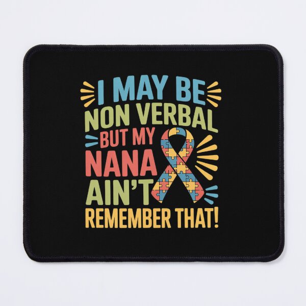 Item preview, Autistic I May Be Non Verbal But My Nana Ain't Remember That designed and sold by fferomananul.