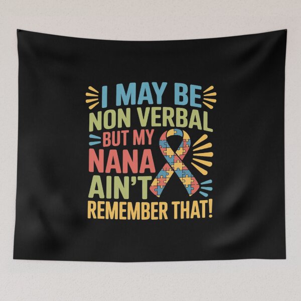 Item preview, Autistic I May Be Non Verbal But My Nana Ain't Remember That designed and sold by fferomananul.