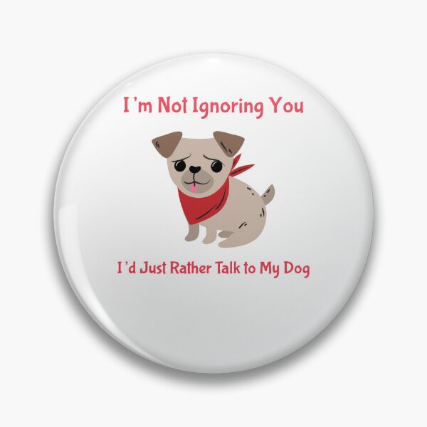 Item preview, I’m Not Ignoring You I’d Just Rather Talk to My Dog designed and sold by Ccctee's.