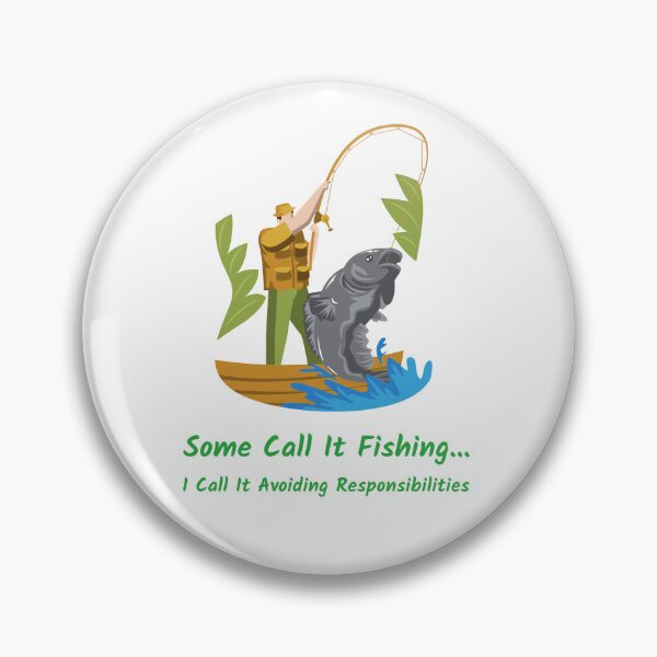 Item preview, Some Call It Fishing... I call it Avoiding Responsibilities designed and sold by Kal-El-Tees.