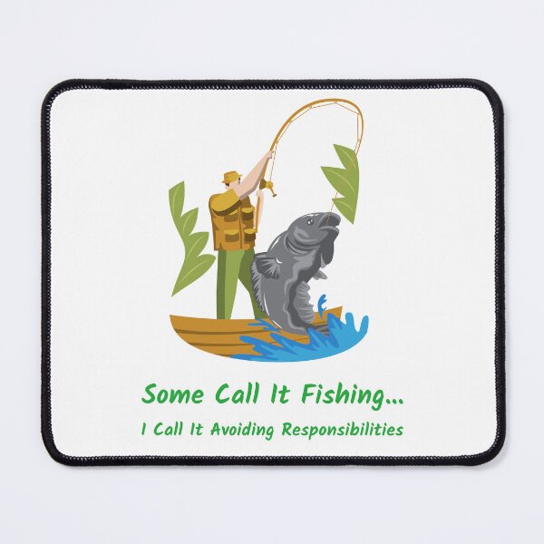 Item preview, Some Call It Fishing... I call it Avoiding Responsibilities designed and sold by Kal-El-Tees.