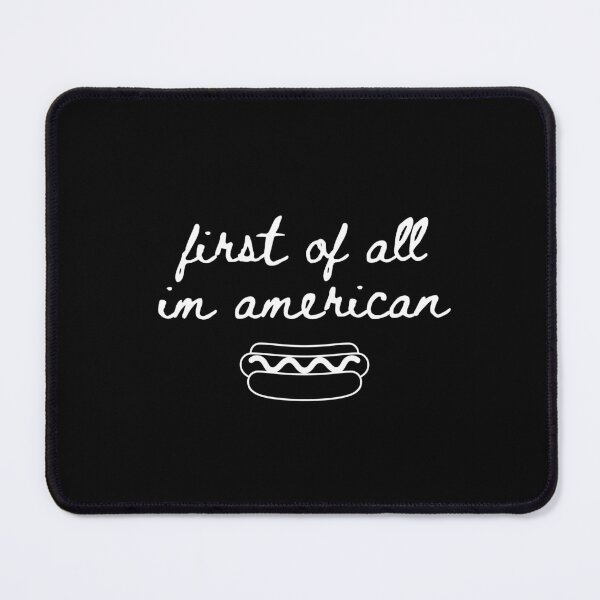 Item preview, First Of All I'm American - Funny Hot Dog Humor designed and sold by moodjelly.