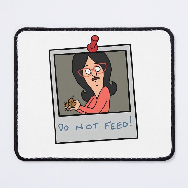 Item preview, Linda Belcher Inspired - Do Not Feed Funny Quote designed and sold by Sunnay1989.