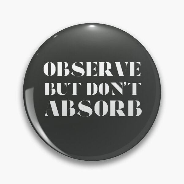 Item preview, Observe But Don't Absorb designed and sold by TonsPOD.