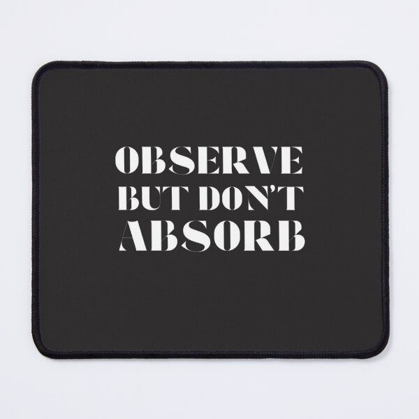 Item preview, Observe But Don't Absorb designed and sold by TonsPOD.