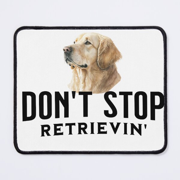 Item preview, Don't Stop Retrievin' designed and sold by Primotees.