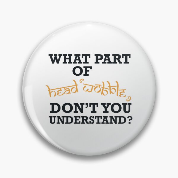 Item preview, What Part of Head Wobble Don’t You Understand? designed and sold by geetasadashivan.